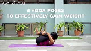 5 Yoga Posed to Effectively Gain Weight | How to build muscle