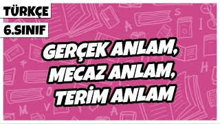 6. Sınıf Türkçe - Gerçek Anlam, Mecaz Anlam, Terim Anlam | 2022