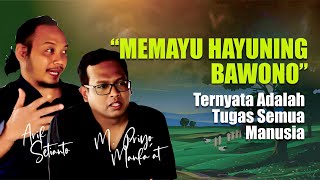 Memayu Hayuning Bawono Adalah Tugas Semua Manusia. Feat @KeluargaArif