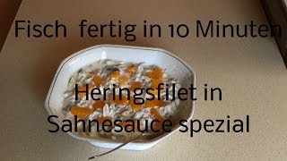 *FISCH* Heringsfilet in Sahnesauce spezial !! Fertig in 10 Minuten !!! Karfreitagsmenü