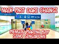 NAIK MRT DARI CHANGI AIRPORT MENUJU MARINA BAY SANDS SINGAPORE #tripsingapore #travel #holiday