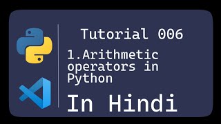 python tutorial for beginners in hindi 2020 | python arithmetic operators in hindi | tutorial #6