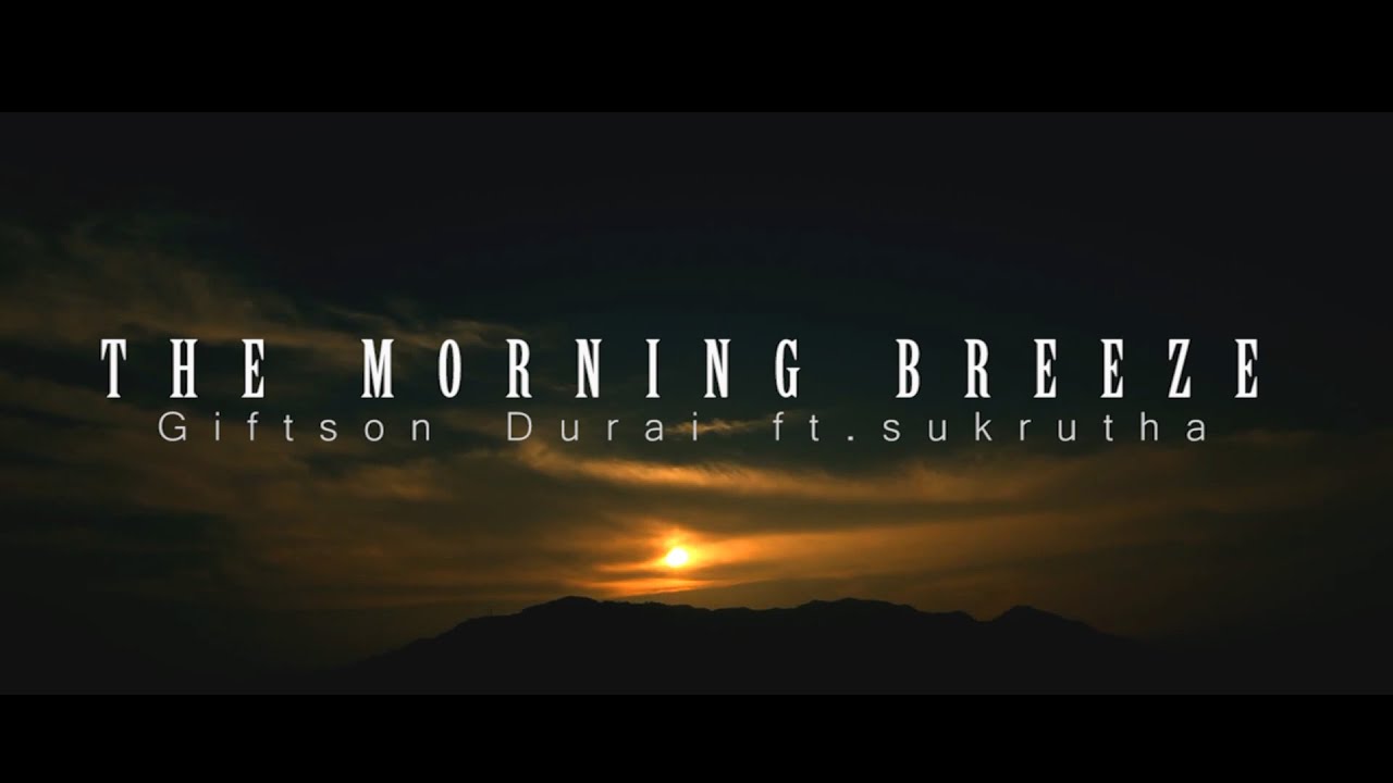The Morning Breeze Giftson Durai Ft Sukrutha Rao Tamil Christian