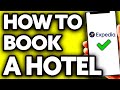 How To Book a Hotel on Expedia - Step by Step