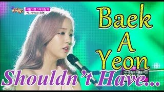 [HOT] Baek A Yeon - Shouldn't Have... (Feat. Young K), 백아연  - 이럴거면 그러지말지, Show Music core 20150613