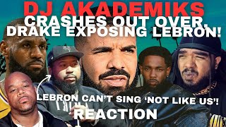 DJ AKADEMIKS CRASHES OUT On Wack 100 Over DRAKE Exposing LEBRON JAMES! Reaction