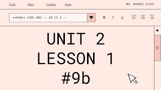 **UPDATED** AP CS A - Code.org: Unit 2: Lesson 1 #9b (2023)