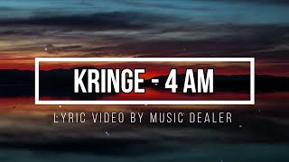 KRINGE - 4 AM (LYRICS)