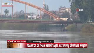 ADANA’DA CEYHAN NEHRİ TAŞTI, VATANDAŞ GÖRMEYE KOŞTU