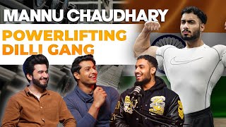 India's Strongest Powerlifter - @MANNULIFTS On Dilli Gang, Money \u0026 Dating Life