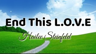Hailee Steinfeld-End This L.O.V.E (Lyrics)🎵