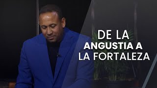 De la angustia a la fortaleza - Pastor Juan Carlos Harrigan