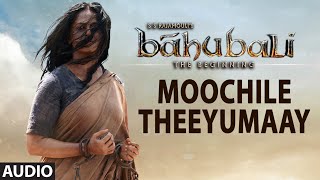 Moochile Theeyumaay Full Song (Audio) || Baahubali || Prabhas, Rana, Anushka, Tamannaah