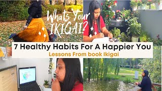 7 Healthy Habits For A Happier You | The Japanese Formula For Happiness - IKIGAI | Monalisha Smile