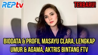 TERBARU! BIODATA \u0026 PROFIL MASAYU CLARA, LENGKAP UMUR \u0026 AGAMA, AKTRIS BINTANG FTV