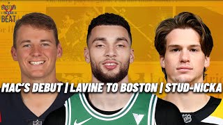 Mac's Debut, Lavine To Celtics?, Stud-nicka? | Boston Sports Beat