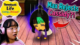 Max REJECTS Cassidy?! - Tomodachi Life: Living The Dream