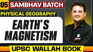 Earth's Magnetism Full Chapter | Physical Geography - Chapter 5 | UPSC Preparation