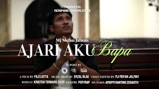 AJARI AKU BAPA  ( OFFICIAL MUSIC VIDEO ) MJ MEFAN JALMAV _ POP/RAP Terbaru Rohani Kristen2025