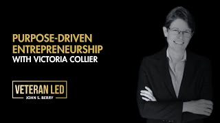 Episode 61: Purpose-Driven Entrepreneurship with Victoria Collier