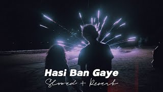 Hasi Ban Gaye (Slowed + Reverb + Lyrics)