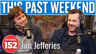 Jim Jefferies | This Past Weekend #152