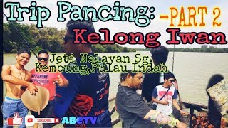 TRIP PANCING:Kelong Iwan, Pulau Indah-PART 2