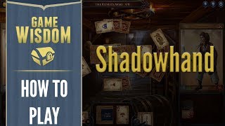 How to Play Shadowhand -- New Player's Guide