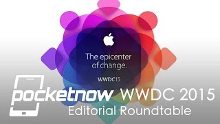 WWDC 2015 Editorial Roundtable | Pocketnow