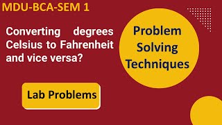 Converting degrees Celsius to Fahrenheit and vice versa? | C Program | Problem Solving Techniques |