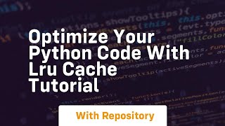 Optimize your python code with lru cache tutorial