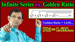 Golden Ratio vs  Infinite Series || Phi = 1.618....