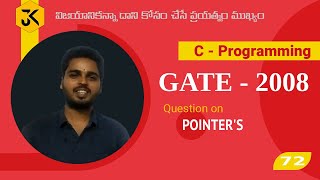 72 || GATE CSE 2008 || C Programming || Question on Pointers - Program Tracing – Debugging