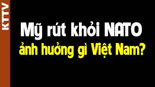 Việt Nam được gì nếu Mỹ rút khỏi NATO?? (có thể)