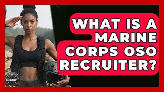 What Is A Marine Corps OSO Recruiter? - Battle Ready Force