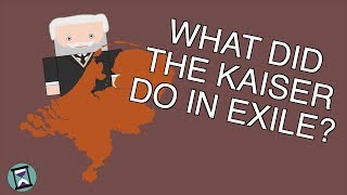 What did Kaiser Wilhelm do After His Abdication? (Short Animated Documentary)