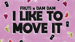 FRUTi x Dam Dam - I Like To Move It [Audio]