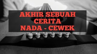 AKHIR SEBUAH CERITA - KARAOKE - NADA CEWEK (akustik version)