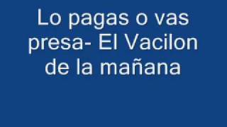 Lo pagas o vas Presa- El Vacilon de la mañana