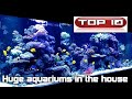 Top 10 Huge Home Aquariums 🐠