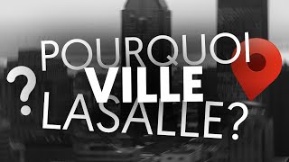 POURQUOI choisir ville LASALLE?