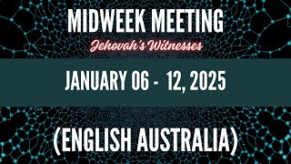 MIDWEEK MEETING || January 06 - 12, 2025 || AUSTRALIA