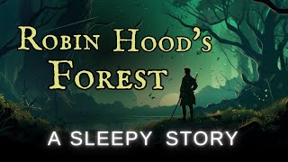 🦉 A Robin Hood Bedtime Story | A Dream of Sherwood Forest | Storytelling and Calm Music