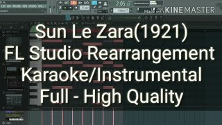 Sun Le Zara(1921) FL Studio Rearrangement  Karaoke/Instrumental Full - High Quality