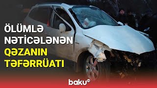 Ölümlə nəticələnən qəzanın təfərrüatı - BAKU TV