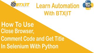 How to comment code in python | close browser | Get title in selenium with python