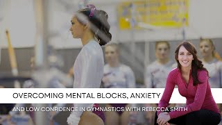 Overcoming Mental Blocks, Anxiety, and Low Confidence in Gymnastics with Rebecca Smith