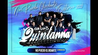Grupo Quintanna - No Puedo Olvidarte (ESTRENO 2022)