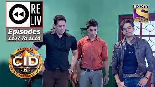 Weekly Reliv - CID - सी आई डी - Episodes 1107 - 1110