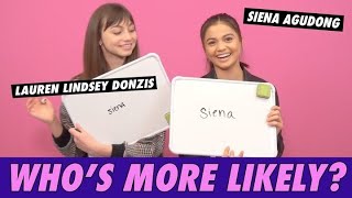 Lauren Lindsey Donzis \u0026 Siena Agudong - Who's More Likely?